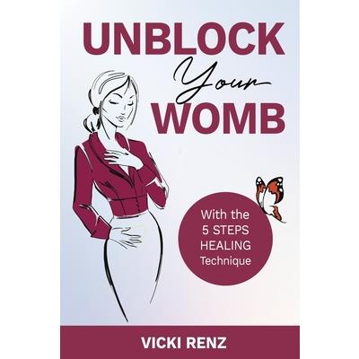 Unblock Your Womb with the FIVE STEPS Technique
