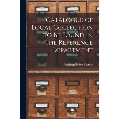 Catalogue of Local Collection to be Found in the Reference Department