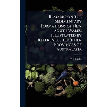 Remarks on the Sedimentary Formations of New South Wales, Illustrated by References to Other Provinces of Australasia