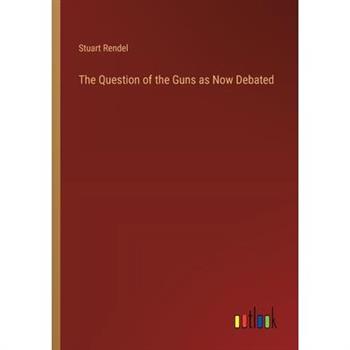 The Question of the Guns as Now Debated