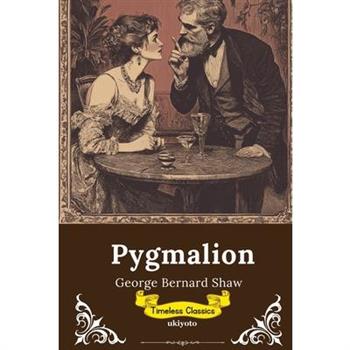 Pygmalion Timeless Classics