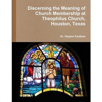 Discerning the Meaning of Church Membership at Theophilus Church, Houston, Texas