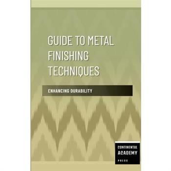 Guide to Metal Finishing Techniques - Enhancing Durability