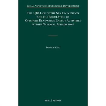 The 1982 Law of the Sea Convention and the Regulation of Offshore Renewable Energy Activities Within National Jurisdiction