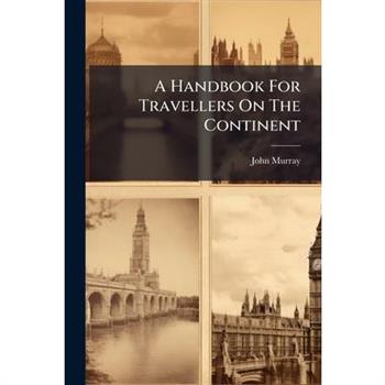 A Handbook For Travellers On The Continent