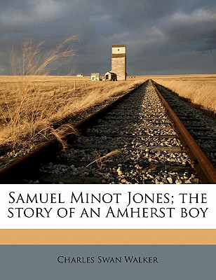 Samuel Minot Jones; The Story of an Amherst Boy