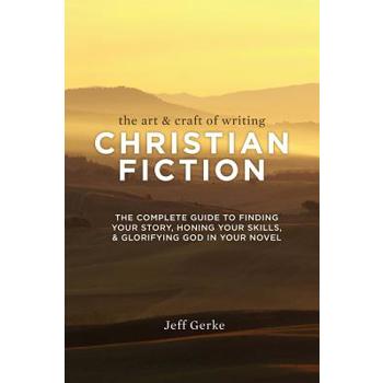 The Art & Craft of Writing Christian Fiction