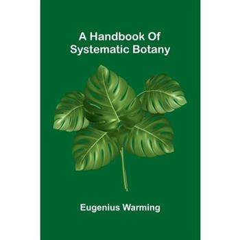 A Handbook Of Systematic Botany