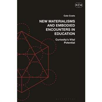 New Materialisms and Embodied Encounters in Education