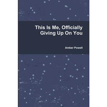 This Is Me, Officially Giving Up On You