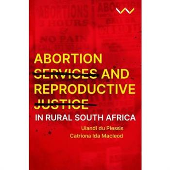 Abortion Services and Reproductive Justice in Rural South Africa