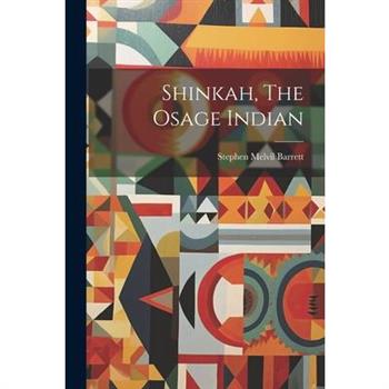 Shinkah, The Osage Indian