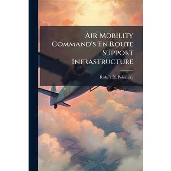 Air Mobility Command's En Route Support Infrastructure