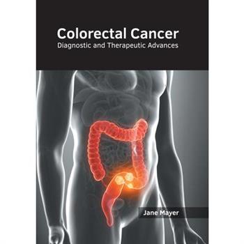 Colorectal Cancer: Diagnostic and Therapeutic Advances