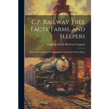C.P. Railway; Free Facts, Farms, and Sleepers
