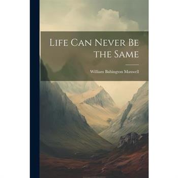 Life Can Never Be the Same