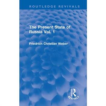 The Present State of Russia Vol. 1