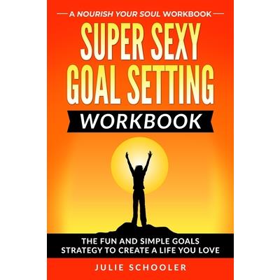 Super Sexy Goal Setting Workbook