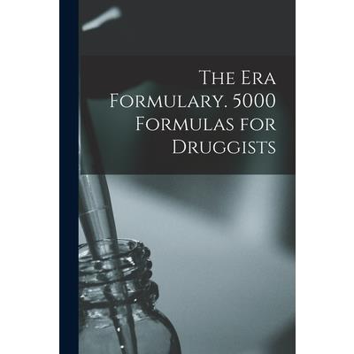 The Era Formulary. 5000 Formulas for Druggists