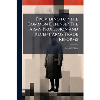 Providing for the Common Defense? The Army Profession and Recent Arms Trade Reforms
