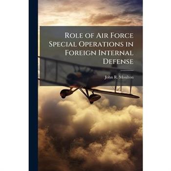 Role of Air Force Special Operations in Foreign Internal Defense