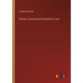Games, Gaming and Gamesters' Law
