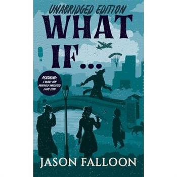 What If... (Unabridged Edition)