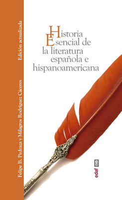 Historia esencial de la literatura espa隳la e hispanoamericana / Essential History of Spani