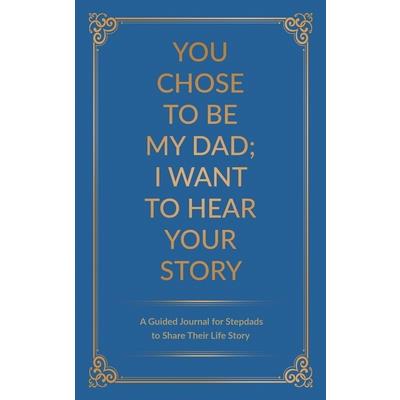 You Chose to Be My Dad; I Want to Hear Your Story