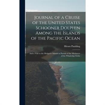 Journal of a Cruise of the United States Schooner Dolphin Among the Islands of the Pacific Ocean