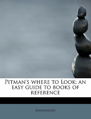 Pitman’s Where to Look; An Easy Guide to Books of Reference