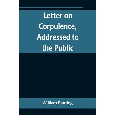 Letter on Corpulence, Addressed to the Public