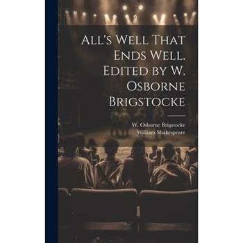 All’s Well That Ends Well. Edited by W. Osborne Brigstocke