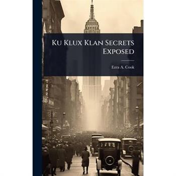 Ku Klux Klan Secrets Exposed