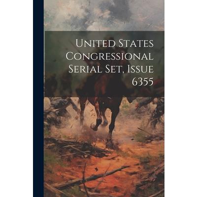 United States Congressional Serial Set, Issue 6355