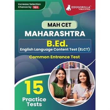 MAH B.Ed. (ELCT) CET Exam Prep Book 2023 Maharashtra - Common Entrance Test 15 Full Practice Tests with Free Access To Online Tests MAH B.Ed. (ELCT) CET Exam Prep Book 2023 Maharashtra - Common Entrance Test 15 Full Practice Tests with Free Access To Online Tests