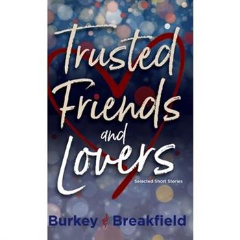 Trusted Friends and Lovers
