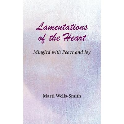 Lamentations of the Heart Mingled with Peace and Joy