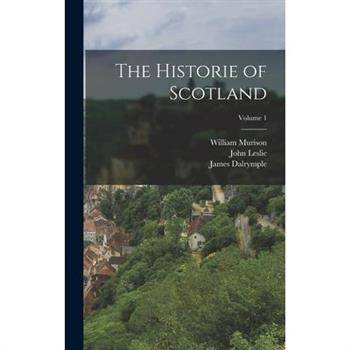 The Historie of Scotland; Volume 1