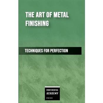 The Art of Metal Finishing - Techniques for Perfection