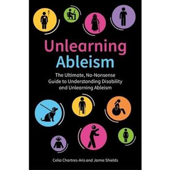 Unlearning Ableism
