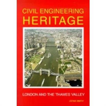 Civil Engineering Heritage: London and the Thames Valley