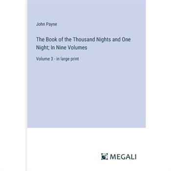 The Book of the Thousand Nights and One Night; In Nine Volumes