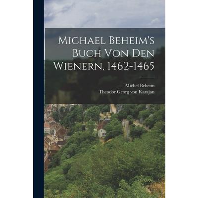Michael Beheim’s Buch Von Den Wienern, 1462-1465