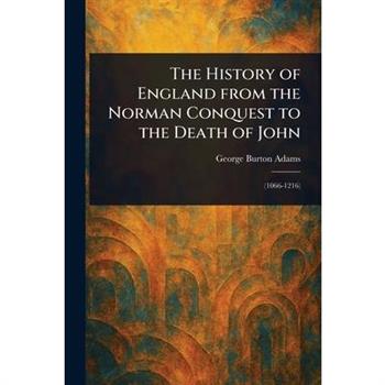 The History of England From the Norman Conquest to the Death of John