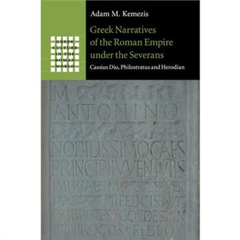 Greek Narratives of the Roman Empire Under the Severans