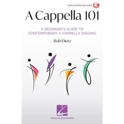 A Cappella 101: A Beginner’s Guide to Contemporary A Cappella Singing by Rob Dietz