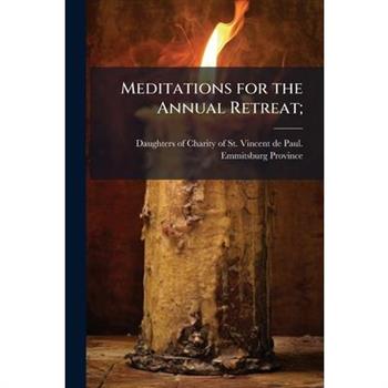 Meditations for the Annual Retreat;