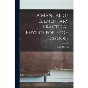 A Manual of Elementary Practical Physics for High Schools