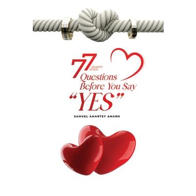 77 Questions Before You Say Yes